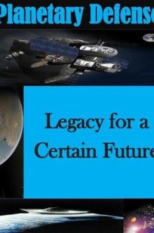 Cover of Planetary Defense - Legacy for a Certain Future