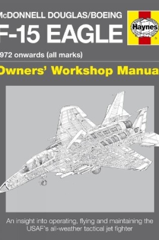 Cover of McDonnell Douglas/Boeing F-15 Eagle Owners' Workshop Manual