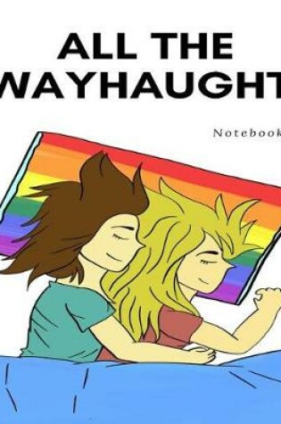 Cover of All the Wayhaught Notebook