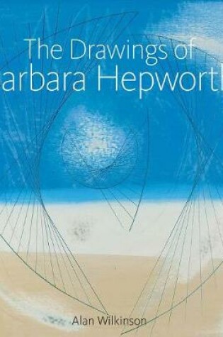 Cover of The Drawings of Barbara Hepworth