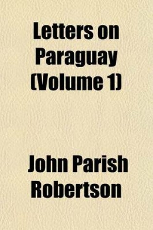 Cover of Letters on Paraguay (Volume 1)