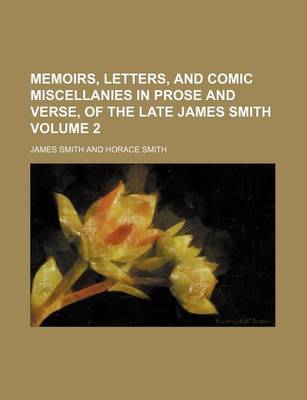 Book cover for Memoirs, Letters, and Comic Miscellanies in Prose and Verse, of the Late James Smith Volume 2