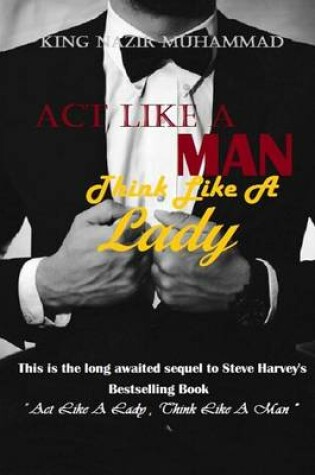 Cover of Act Like A Man, Think Like A Lady