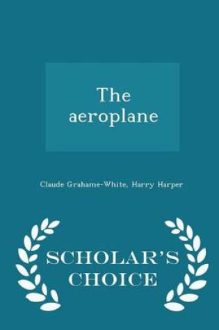 Cover of The Aeroplane - Scholar's Choice Edition