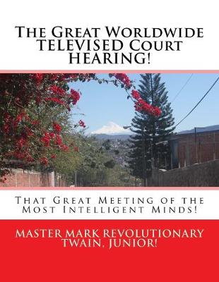 Book cover for The Great Worldwide TELEVISED Court HEARING!