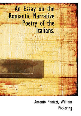 Book cover for An Essay on the Romantic Narrative Poetry of the Italians.