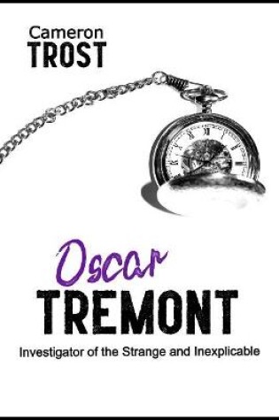 Cover of Oscar Tremont, Investigator of the Strange and Inexplicable