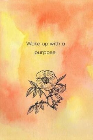 Cover of Wake Up With A Purpose
