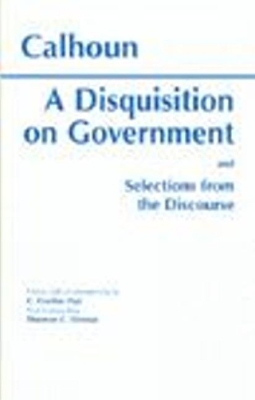 Cover of A Disquisition On Government and Selections from The Discourse