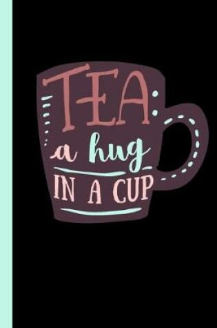 Cover of Tea A Hug in a Cup