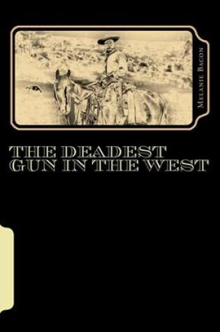 Cover of The Deadest Gun In The West