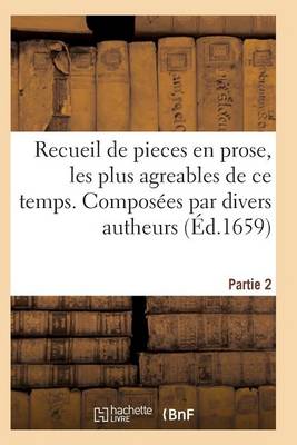 Cover of Recueil de Pieces En Prose, Les Plus Agreables de Ce Temps. Composées Par Divers Autheurs. Partie 2