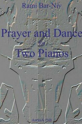 Cover of Prayer and Dance for Two Pianos