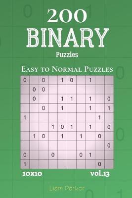 Cover of Binary Puzzles - 200 Easy to Normal Puzzles 10x10 vol.13