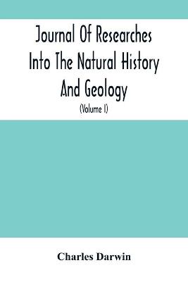 Book cover for Journal Of Researches Into The Natural History And Geology Of The Countries Visited During The Voyage Of H.M.S. Beagle Round The World