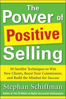 Book cover for Power of Positive Selling: 30 Surefire Techniques to Win New Clients, Boost Your Commission, and Build the Mindset for Success (PB)