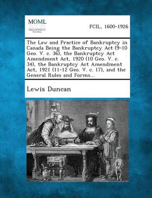 Book cover for The Law and Practice of Bankruptcy in Canada Being the Bankruptcy ACT (9-10 Geo. V. C. 36), the Bankruptcy ACT Amendment Act, 1920 (10 Geo. V. C. 34),