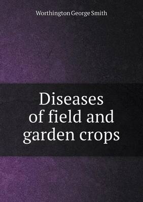 Book cover for Diseases of field and garden crops