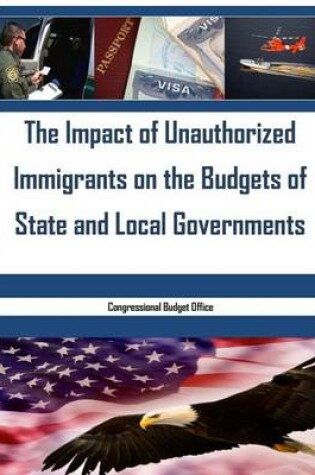 Cover of The Impact of Unauthorized Immigrants on the Budgets of State and Local Governments