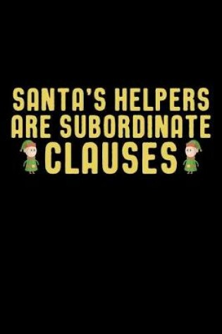 Cover of Santa's Helpers Are Subordinate Clauses