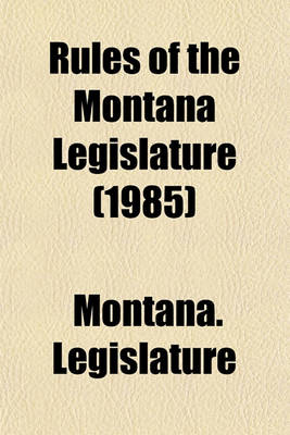 Book cover for Rules of the Montana Legislature (1985)