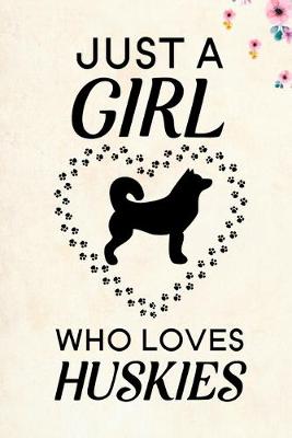 Cover of Just A Girl Who Loves Huskies