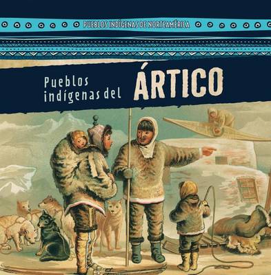 Cover of Pueblos Indigenas del Artico (Native Peoples of the Arctic)