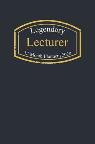 Cover of Legendary Lecturer, 12 Month Planner 2020