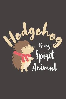 Book cover for Hedgehog Is My Spirit Animal