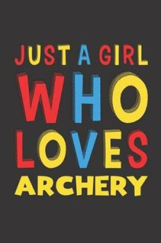 Cover of Just A Girl Who Loves Archery