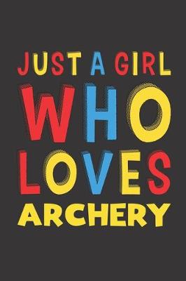 Book cover for Just A Girl Who Loves Archery