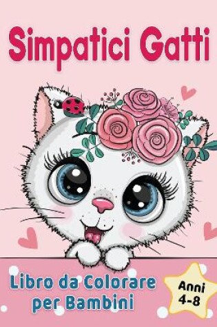 Cover of Simpatici Gatti Libro da Colorare per Bambini dai 4-8 anni