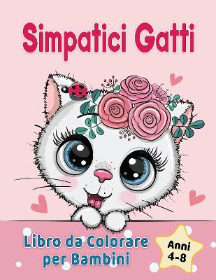 Book cover for Simpatici Gatti Libro da Colorare per Bambini dai 4-8 anni