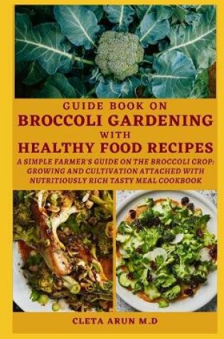 Cover of Guide Book on Broccoli Gardening with Healthy Food Recipes