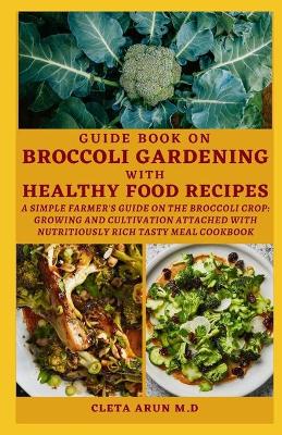 Book cover for Guide Book on Broccoli Gardening with Healthy Food Recipes