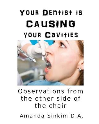 Cover of Your Dentist is CAUSING your Cavities