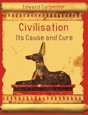 Book cover for Civilisation : Its Cause and Cure (Illustrated)
