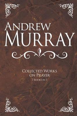Book cover for Andrew Murray: Collected Works on Prayer