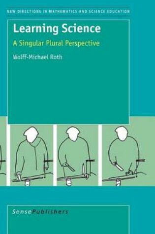 Cover of Learning Science: A Singular Plural Perspective. New Directions in Mathematics and Science Education.