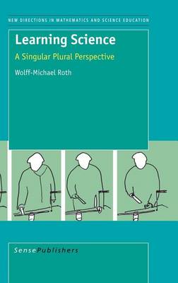 Book cover for Learning Science: A Singular Plural Perspective. New Directions in Mathematics and Science Education.