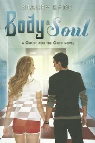 Body & Soul (a Ghost and the Goth Novel)