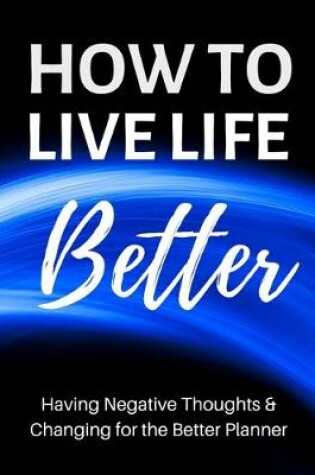 Cover of How to Live Life Better