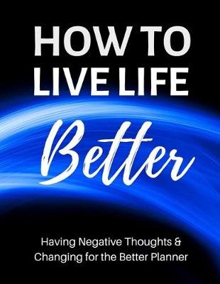 Book cover for How to Live Life Better