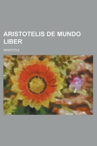 Cover of Aristotelis de Mundo Liber