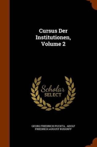 Cover of Cursus Der Institutionen, Volume 2