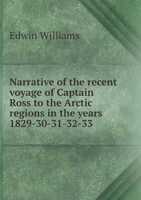 Book cover for Narrative of the recent voyage of Captain Ross to the Arctic regions in the years 1829-30-31-32-33
