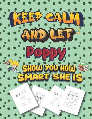 Book cover for keep calm and let Poppy show you how smart she is