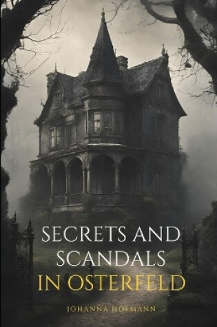 Cover of Secrets and scandals in Osterfeld