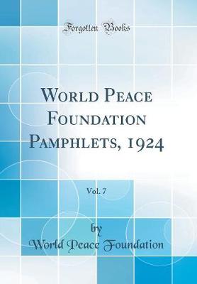 Book cover for World Peace Foundation Pamphlets, 1924, Vol. 7 (Classic Reprint)