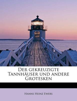 Book cover for Der Gekreuzigte Tannhauser Und Andere Grotesken